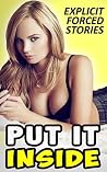 EROTICA: Put It Inside - Explicit Forced Stories EROTICA: Put It Inside - Explicit Forced Stories