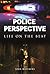 Police Perspective: Life on...