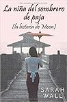 La niña del sombrero de paja by Sarah Wall