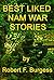 BEST LIKED NAM WAR STORIES by Robert F. Burgess