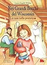 Nei Grandi Boschi del Wisconsin by Laura Ingalls Wilder