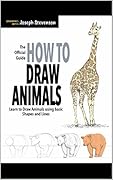How to Draw Animals: Learn to Draw Animals Using Basic Shapes and Lines (How to Draw Everything Book 3)