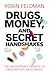 Drugs, Money, and Secret Ha...