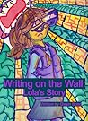Writing on the Wall: Lola's Story Writing on the Wall: Lola's Story