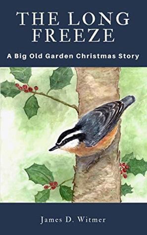 The Long Freeze: A Big Old Garden Christmas Story (Kindle Edition)