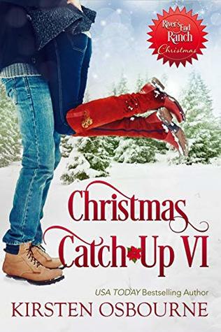 Christmas Catch-Up VI (Rivers End Ranch, #60)