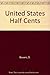United States Half Cents by D. Bowers