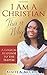 I Am A Christian, This Is Why: A Logical Response to the Skeptic (I Am Series)