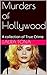 Murders of Hollywood: A col...