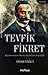 Tevfik Fikret - Aydınlanmamızın Öncüsü Büyük İnsan Büyük Şair by Öner Yağcı