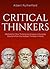 Lessons From Critical Thinkers: Methods for Clear Thinking and Analysis in Everyday Situations from the Greatest Thinkers in History (The Critical Thinker Book 2)