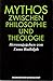 Mythos zwischen Philosophie und Theologie (German Edition)