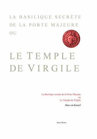 LA BASILIQUE SECRÈTE DE LA PORTE MAJEURE ou LE TEMPLE DE VIRGILE (Beya t. 20) (French Edition)