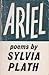 Ariel by Sylvia Plath Ariel by Sylvia Plath