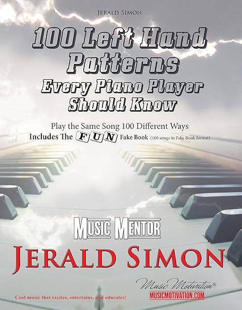 100 Left Hand Patterns Every Piano Player Should Know: Play the Same Song 100 Different Ways (Essential Piano Exercises Every Piano Player Should Know by Jerald Simon)