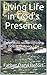 Living Life in God's Presence: Reflections on Recognizing God in Ordinary LIfe