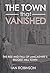 The Town That Vanished