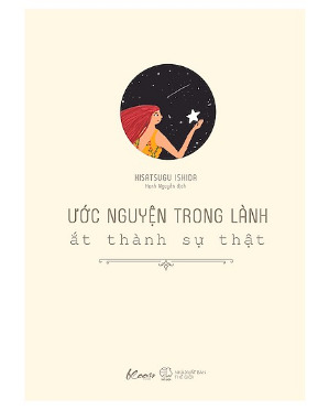 Ước nguyện trong lành, ắt thành sự thật (Hardcover)