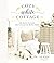 Cozy White Cottage: 100 Ways to Love the Feeling of Being Home (The Perfect Gift for People Who Love Interior Design, Decorating, DIY, Crafting, and Creating Inviting Spaces at Home)