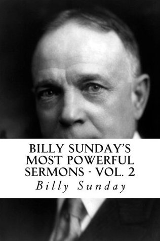 Billy Sunday's Most Powerful Sermons Volume 2