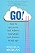 GO! How to get going and achieve your goals and dreams at any... by Marcia K.  Morgan