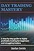 Day Trading Mastery by Stefan Smith