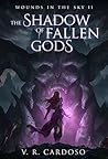 The Shadow of Fallen Gods (Wounds in the Sky, #2)
