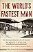 The World's Fastest Man: The Extraordinary Life of Cyclist Major Taylor, America's First Black Sports Hero