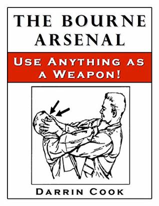 The Bourne Arsenal: Use Anything as a Weapon (Kindle Edition)