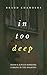 In Too Deep