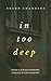 In Too Deep