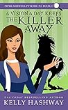 A Vision a Day Keeps the Killer Away (Piper Ashwell Psychic P.I. Book 1)