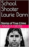 School Shooter Laurie Dann: Stories of True Crime
