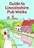 Guide To LIncolnshire Pub Walks by Catherine Smith