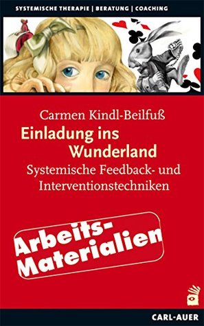 Einladung ins Wunderland – Arbeitsmaterialien: Systemische Feedback- und Interventionstechniken (German Edition)