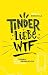 Tinder Liebe WTF by Jessica Goschala
