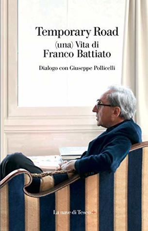 Temporary Road. (una) Vita di Franco Battiato