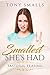 Smallest She's Had by Tony Smalls