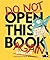 Do Not Open This Book Again