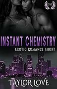 Instant Chemistry: Erotic Romance Short One