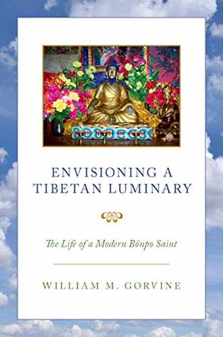 Envisioning a Tibetan Luminary: The Life of a Modern Bönpo Saint (Kindle Edition)