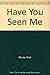 Have You Seen Me