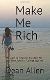 Make Me Rich: The Path to Financial Freedom for your High School / College Student