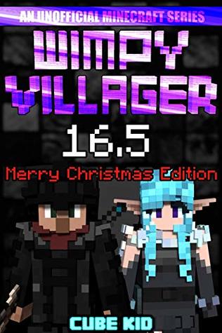 Wimpy Villager 16.5: The Ebook: The Movie: The Game: The Submarine: The Schoolbus: The Just Kidding It's Actually An Ebook (Kindle Edition)