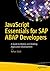 JavaScript Essentials for SAP ABAP Developers: A Guide to Mobile and Desktop Application Development