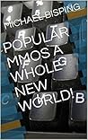 POPULAR MMOS A WHOLE NEW WORLD! POPULAR MMOS A WHOLE NEW WORLD!