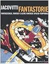 Jacovitti fantastorie. Fantascienza, fantasy e altre fantasie... by Benito Jacovitti