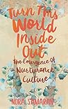 Turn This World Inside Out: The Emergence of Nurturance Culture Book cover for Turn This World Inside Out: The Emergence of Nurturance Culture