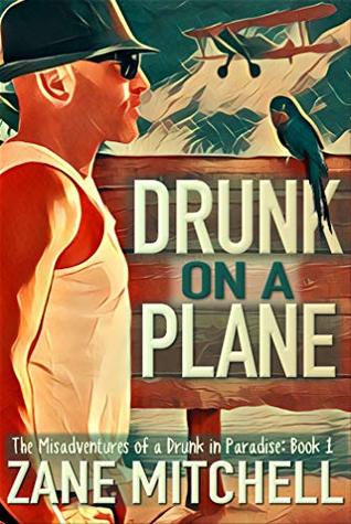 Drunk on a Plane (The Misadventures of a Drunk in Paradise #1)