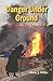 Danger Under Ground: An Ali...